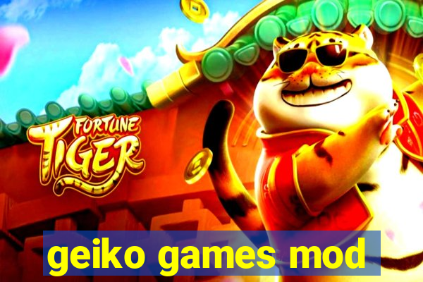 geiko games mod